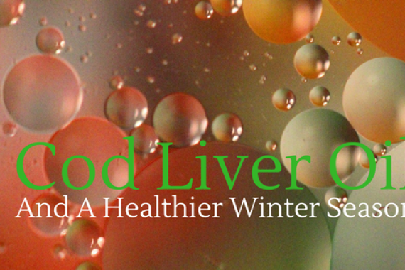 COD LIVER OIL AND A HEALTHIER WINTER SEASON