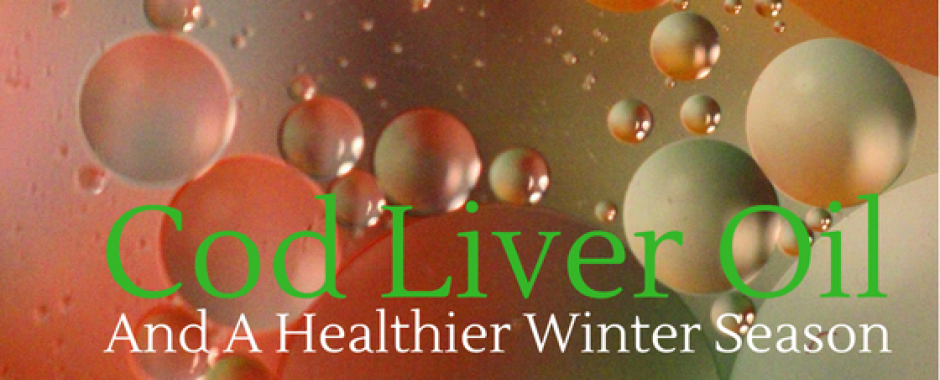 COD LIVER OIL AND A HEALTHIER WINTER SEASON